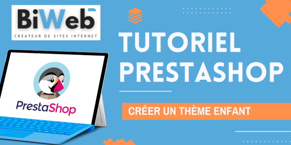 Prestashop : Comment créer un thème enfant ?